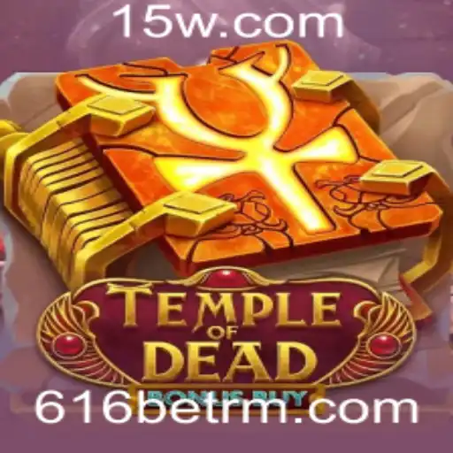 Descubra o Mundo Emocionante do Jogo Temple of Dead Bonus Buy na Plataforma 616bet